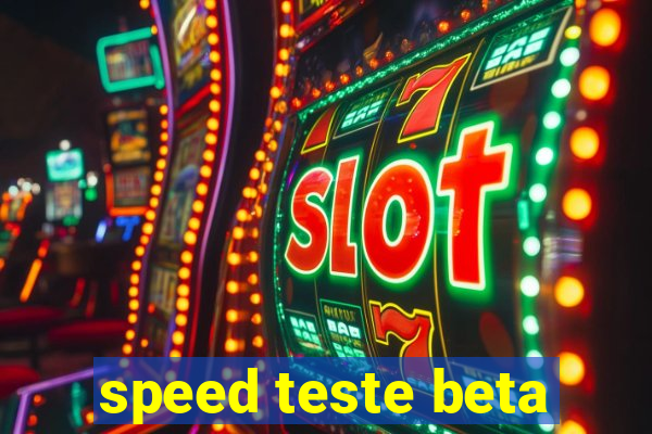 speed teste beta